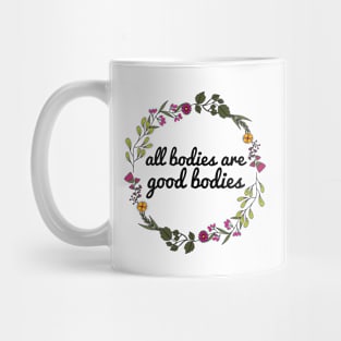 All Bodies Are Good Bodies Mug